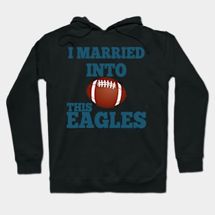 I Married Into This Eagles Hoodie